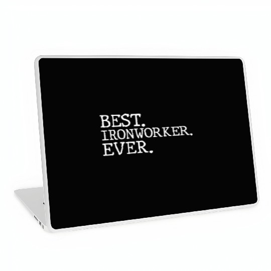 Best Ironworker Ever Laptop Skins