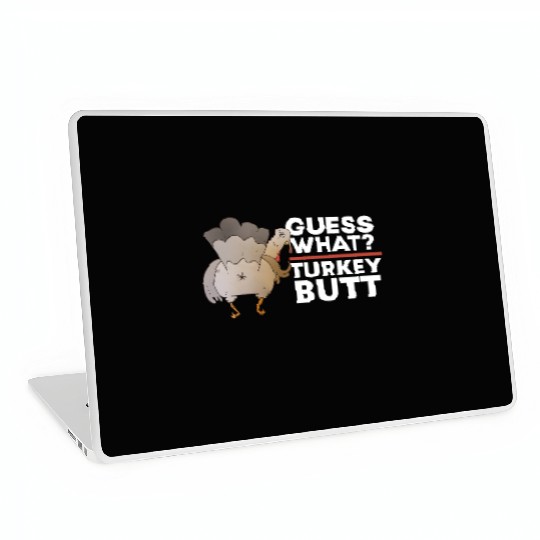 Guess What Turkey Butt (Chicken Butt) Thanksgiving Laptop Skins
