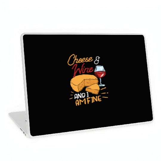 Cheese And Wine And I Am Fine Love Lover Cute Laptop Skins