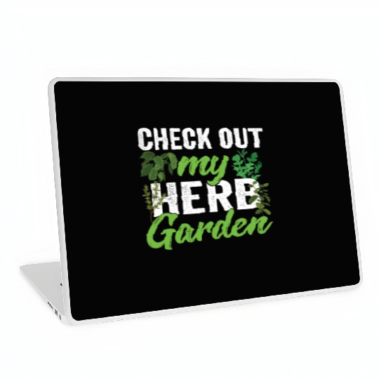 Check Out My Herb Garden Herbalist Herbs Gardening Laptop Skins