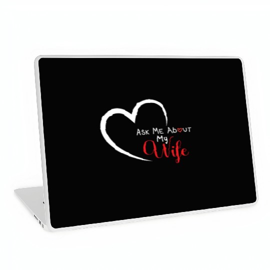 Funny Wife Quote, Ask Me About My Wife , Husband Laptop Skins