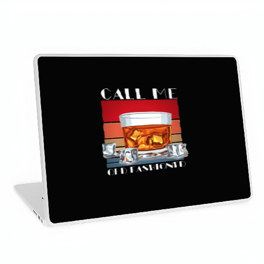 Call Me Old Fashioned, Funny Whiskey Gift. Laptop Skins