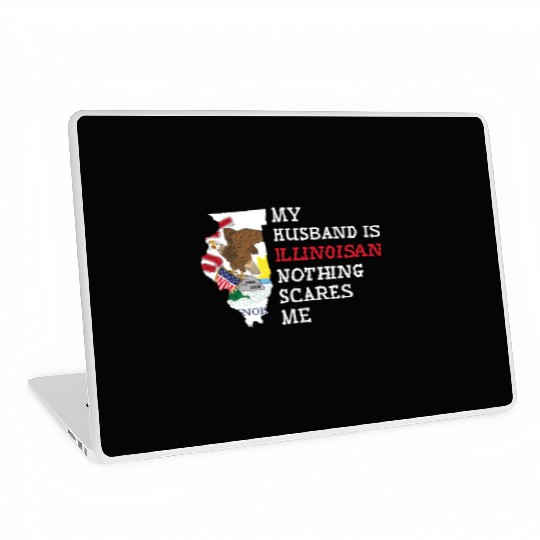 Nothing Scares Me Illinoisan Husband Illinois Laptop Skins