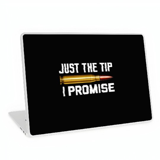 Just The Tip I Promise Laptop Skins | Gun Lover Laptop Skins