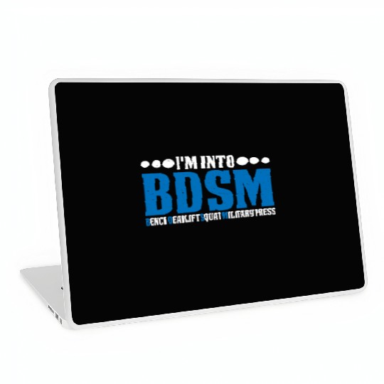 Im Into BDSM Bench Squat Deadlift Military Press20 Laptop Skins