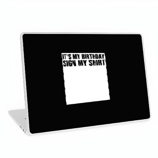 Its my Birthday Sign My Laptop Skins