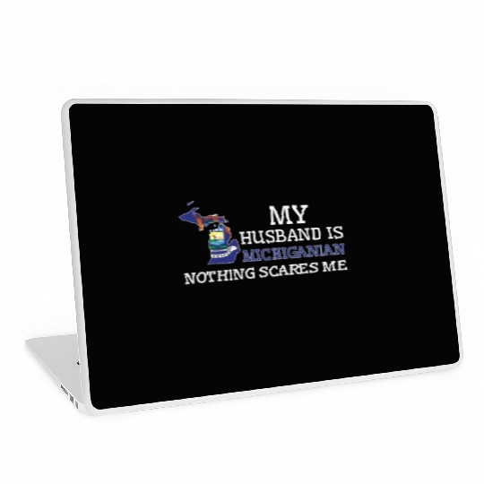Nothing Scares Me Michiganian Husband Michigan Laptop Skins