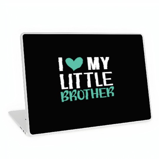 I Love My Little Brother Best Bro Ever Brotherhood Laptop Skins