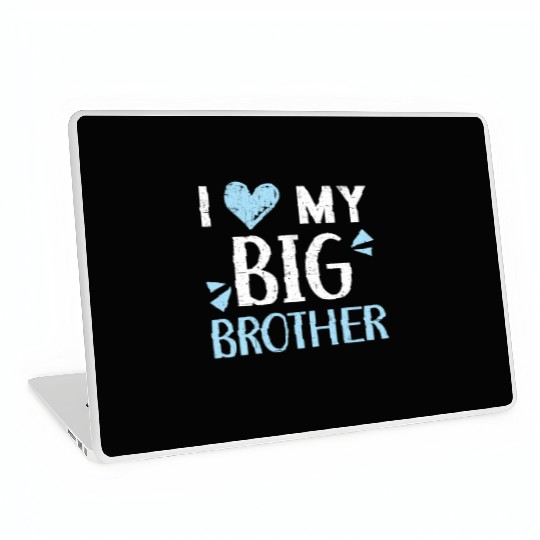 I Love My Big Brother Best Bro Ever Brotherhood Laptop Skins