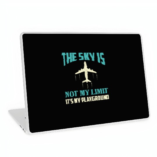 The Sky Is Not My Limit It's My Playground Pilot A Laptop Skins