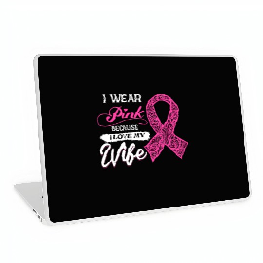 I Wear Pink Because I Love My Wife Breast Cancer Laptop Skins