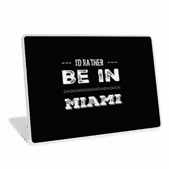 I love Miami. I'd rather be in Miami Florida Tour Laptop Skins