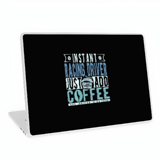 Instant Racing Driver Just Add Coffee Laptop Skins