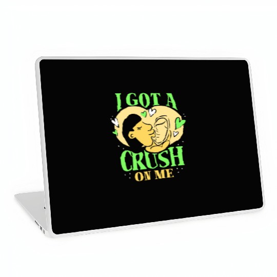I Got A Crush On Me Positive Myself Self Love Laptop Skins
