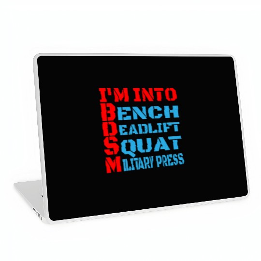 Im Into BDSM Bench Squat Deadlift Military Press14 Laptop Skins