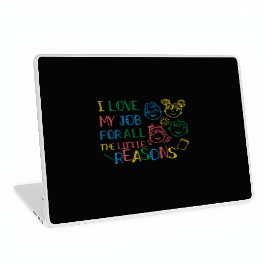 I Love My Job For All The Little Reasons Teacher Laptop Skins