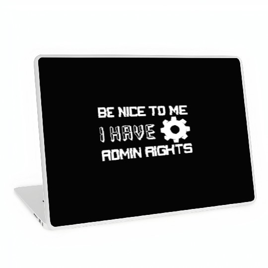 Be Nice To Me I Have Admin Rights Programmer Codin Laptop Skins