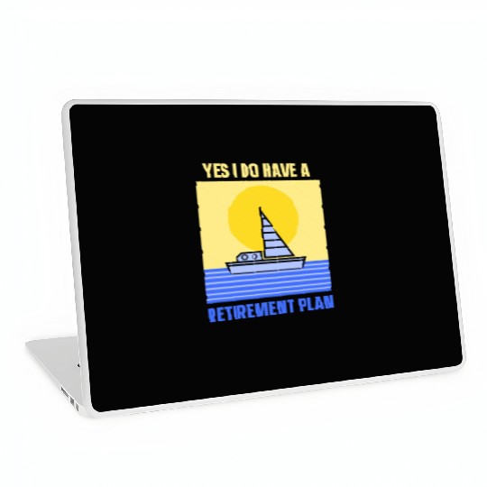 Yes I Do Have A Retirement Plan Sail Sailor Laptop Skins