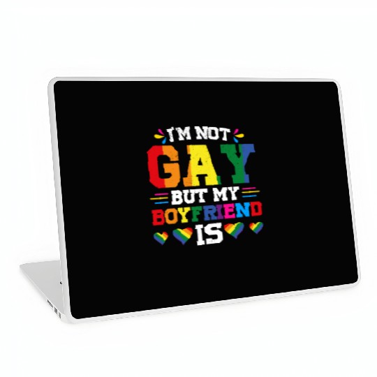 I'm Not Gay But My Boyfriend Is LGBT Support Laptop Skins