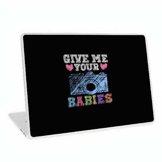 Give Me Your Babies - Newborn Photographer Laptop Skins