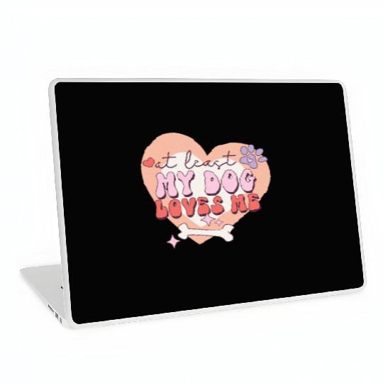 Funny At least My Dog Loves Me Anti Valentine Laptop Skins
