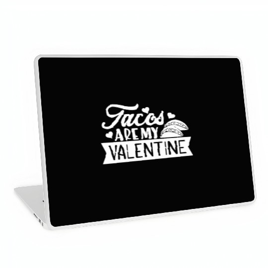 Galentines Day Tacos Are My Valentine Valentines D Laptop Skins