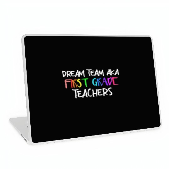 Dream Team Aka First Grade Teachers Laptop Skins