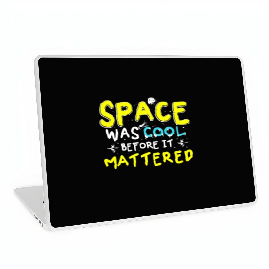 Space Was Cool Before It Mattered Funny Kids Astro Laptop Skins