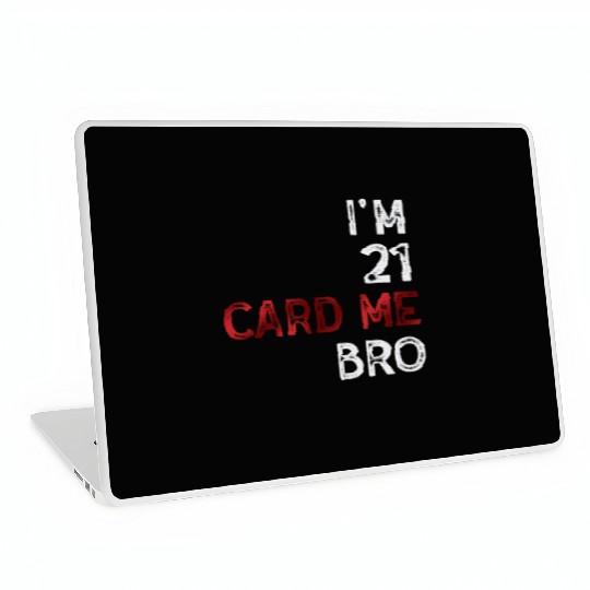 I'm 21 Card Me Bro 21 Years Old 21st Birthday Laptop Skins