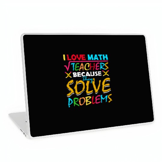 I Love Math Teachers Because They Solve Problems Laptop Skins