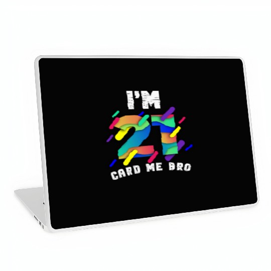 I'm 21 Card Me Bro 21 Years Old 21st Birthday Laptop Skins