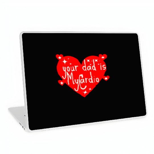 your dad is my cardio, Valentine's day gift Laptop Skins
