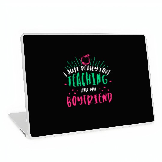 I Just Really Love Teaching and my boyfriend Laptop Skins