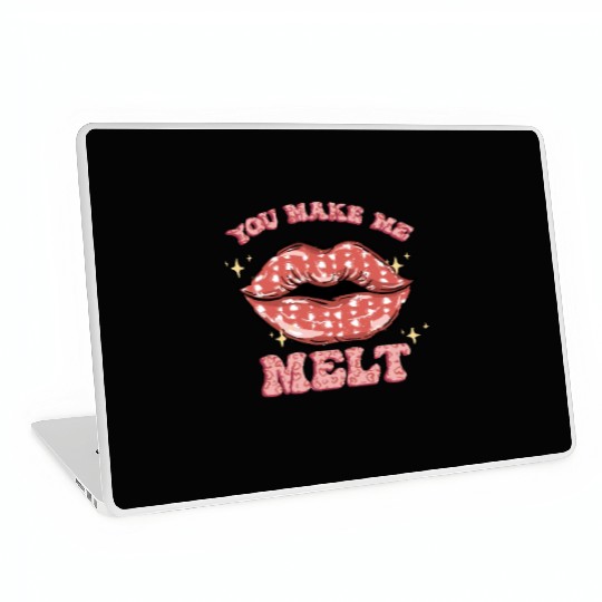 You Make Me Melt -Sublimation Valentine quote Laptop Skins