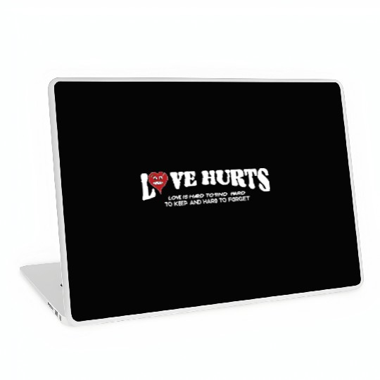 LOVE HURTS LOVE IS HARD TO FIND. HARD TO KEEP. Laptop Skins