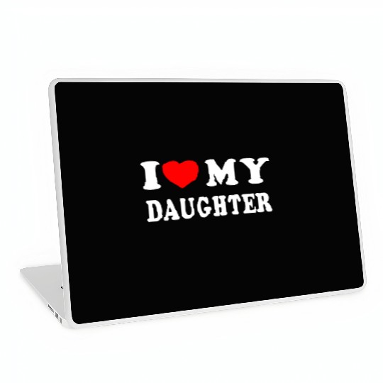 I Love My Daughter Laptop Skins