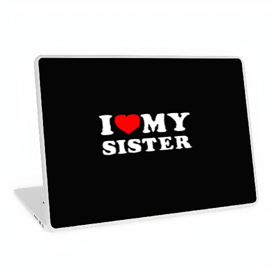 I LOVE MY SISTER Laptop Skins