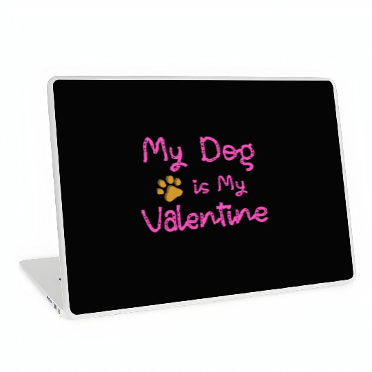 My Dog Is My Valentine Laptop Skins