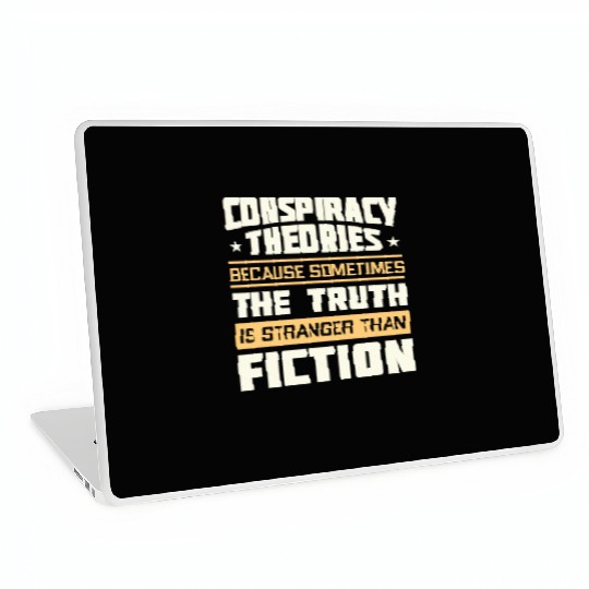 Funny Conspiracy Theories Quote Laptop Skins