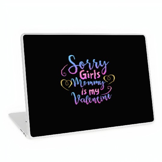 Sorry Girls Mommy Is My Valentine611 Laptop Skins