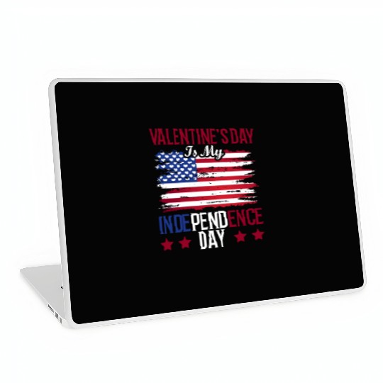 Valentine's Day Is My Independence Day Lover Laptop Skins