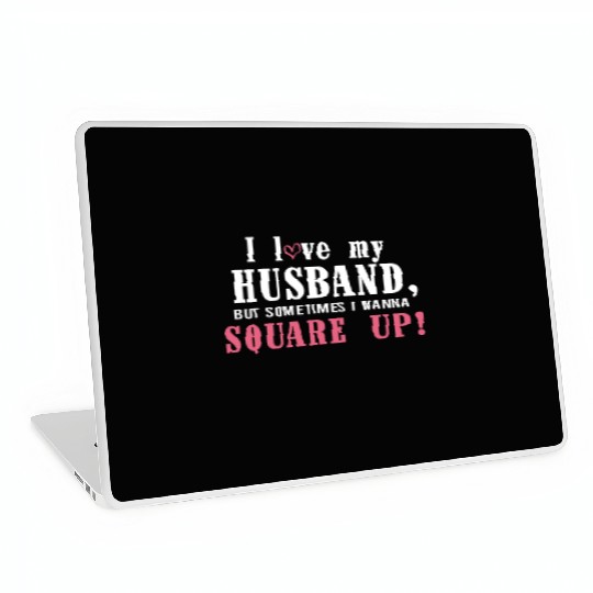 I Love My Husband But Sometimes I Wanna Square Up Laptop Skins