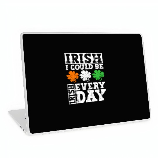 Irish I Could Be Irish Every Day - St Patricks Day Laptop Skins
