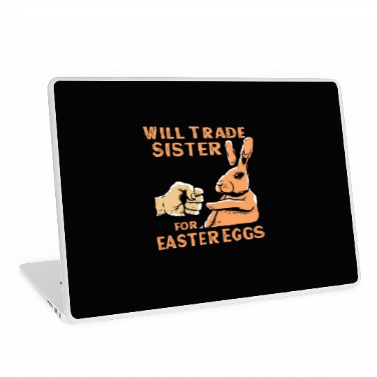 Will Trade Sister For Easter Eggs Laptop Skins