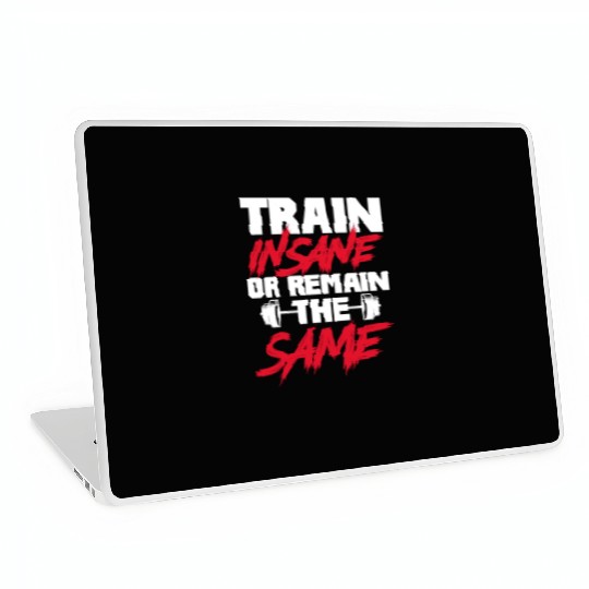 Train Insane or Remain The Same, Bodybuilding Laptop Skins