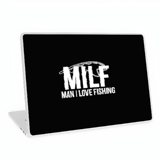 Man I Love Fishing - MILF - Funny Fishing Laptop Skins