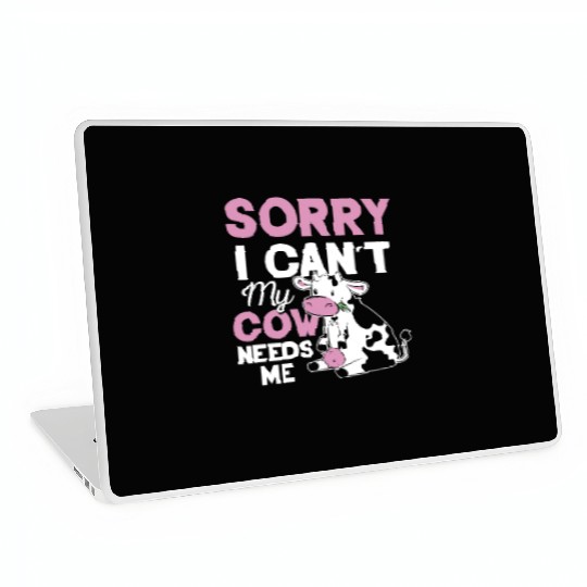 Sorry I Can't My Cow Needs Me Cows Farm Animals Laptop Skins