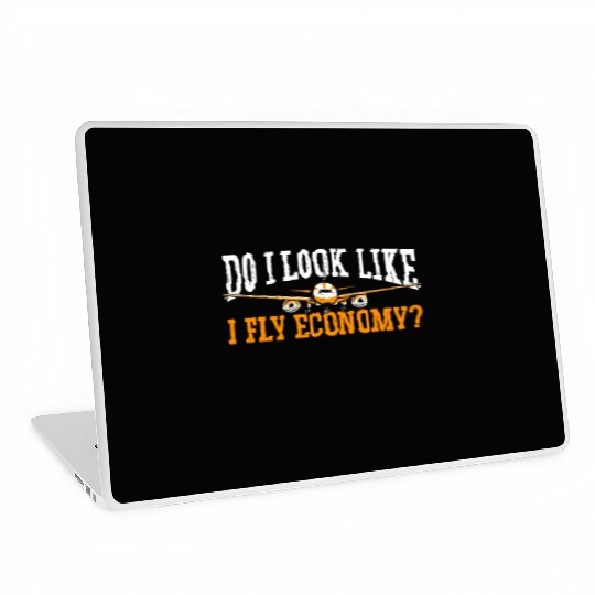 Do I Look Like I Fly Economy First Class Frequent Laptop Skins