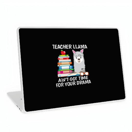 Teacher Llama Ain t Got Time For Your Drama Laptop Skins