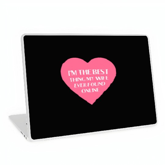 I'm The Best Thing My Wife Ever Found Online Laptop Skins